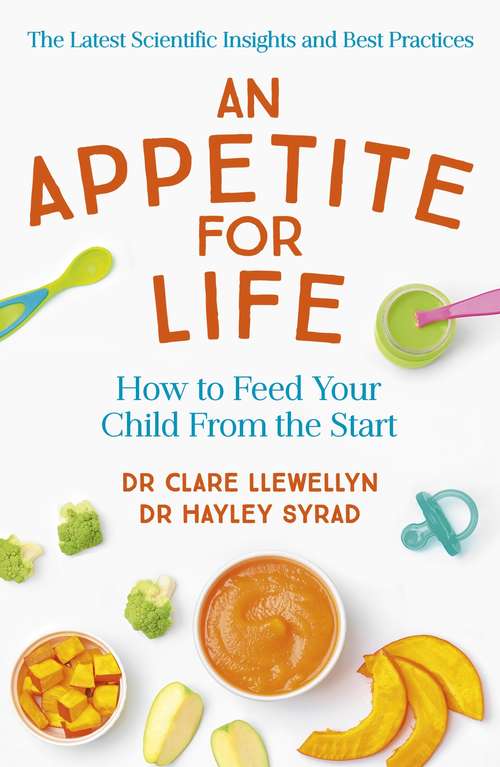 Baby Food Matters: What science says about how to give your child healthy eating habits for life