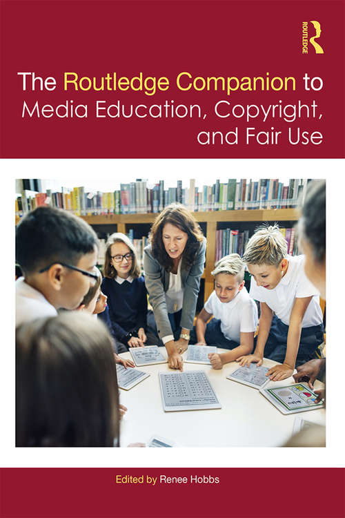 Book cover of The Routledge Companion to Media Education, Copyright, and Fair Use (Routledge Media and Cultural Studies Companions)