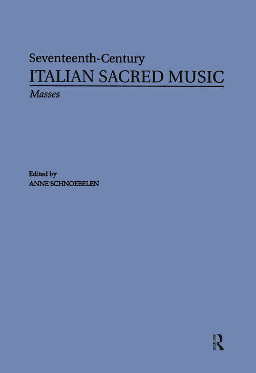 Masses by Giovanni Rovetta, Ortensio Polidori, Giovanni Battista Chinelli, Orazio Tarditi (Seventeenth Century Italian Sacred Music in Twenty Five)