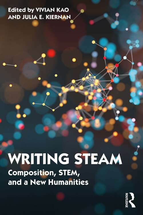 Book cover of Writing STEAM: Composition, STEM, and a New Humanities