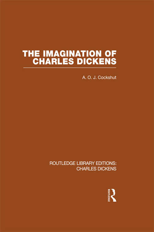 Book cover of The Imagination of Charles Dickens: Routledge Library Editions: Charles Dickens Volume 3 (Routledge Library Editions: Charles Dickens)