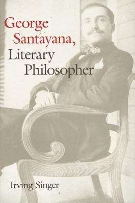 Book cover of George Santayana: Literary Philosopher