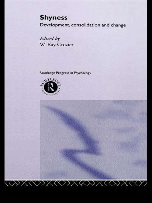 Shyness: Development, Consolidation and Change (Routledge Progress in Psychology)