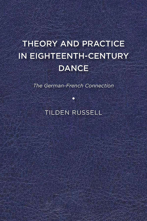 Book cover of Theory and Practice in Eighteenth-Century Dance: The German-French Connection (Studies in Seventeenth- and Eighteenth-Century Art and Culture)