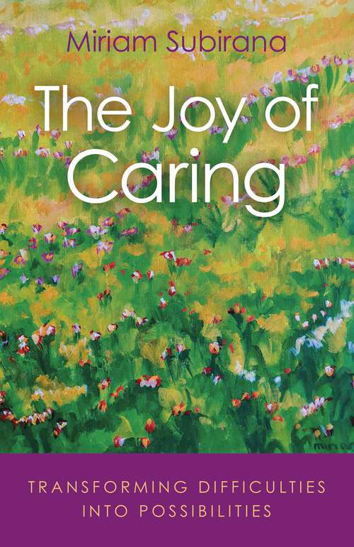 Book cover of The Joy of Caring: Transforming Difficulties Into Possibilities