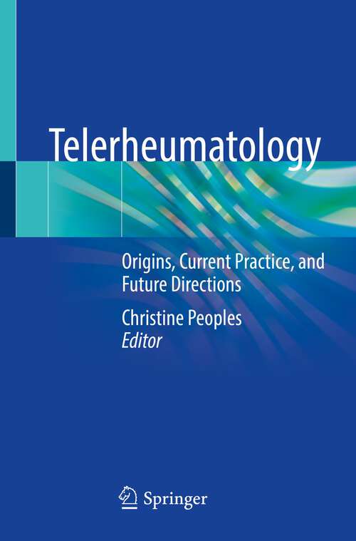 Book cover of Telerheumatology: Origins, Current Practice, and Future Directions (1st ed. 2022)