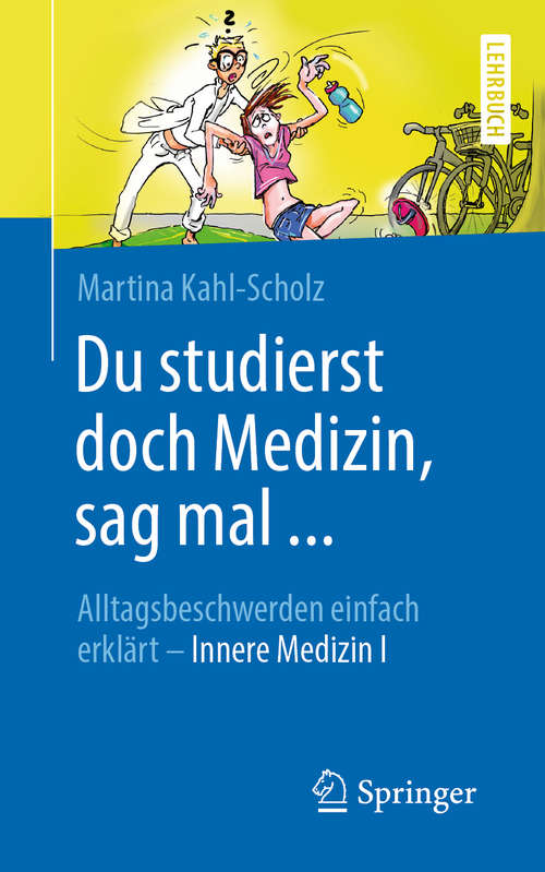Book cover of Du studierst doch Medizin, sag mal ...: Alltagsbeschwerden einfach erklärt - Innere Medizin I (1. Aufl. 2020)