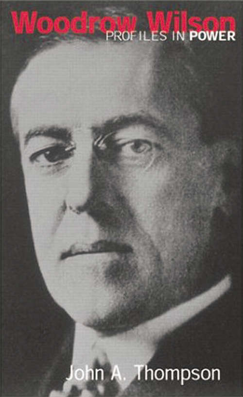 Woodrow Wilson (Profiles In Power)