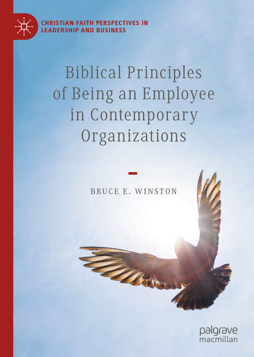 Book cover of Biblical Principles of Being an Employee in Contemporary Organizations (1st ed. 2019) (Christian Faith Perspectives in Leadership and Business)