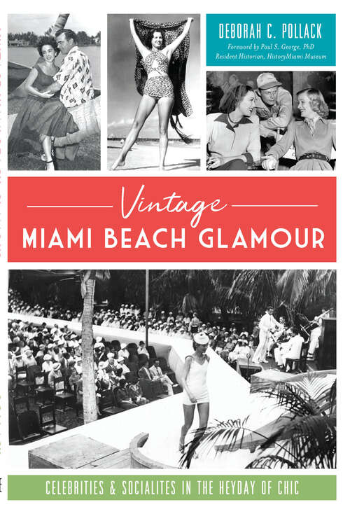 Vintage Miami Beach Glamour: Celebrities & Socialites in the Heyday of Chic