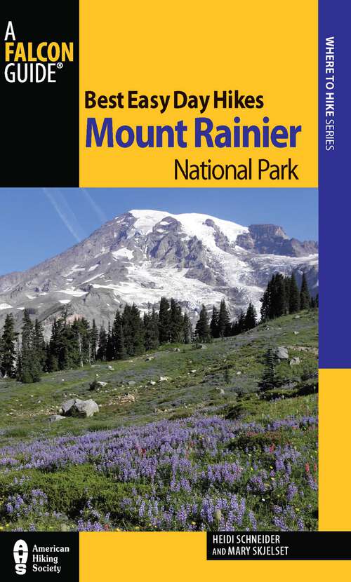 Book cover of Best Easy Day Hikes Mount Rainier National Park (3rd Edition) (Best Easy Day Hikes Series)
