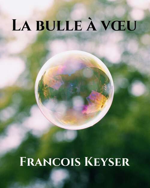 Book cover of La bulle à vœu: Et si chaque bulle pouvait renfermer un vœu ?