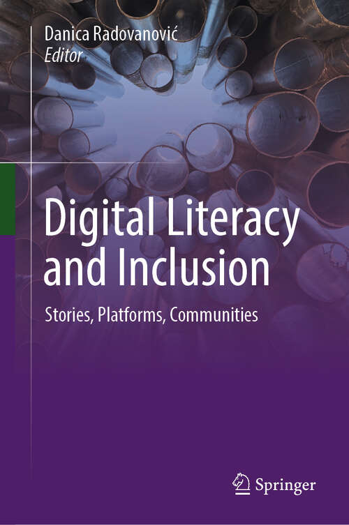 Book cover of Digital Literacy and Inclusion: Stories, Platforms, Communities (1st ed. 2024)