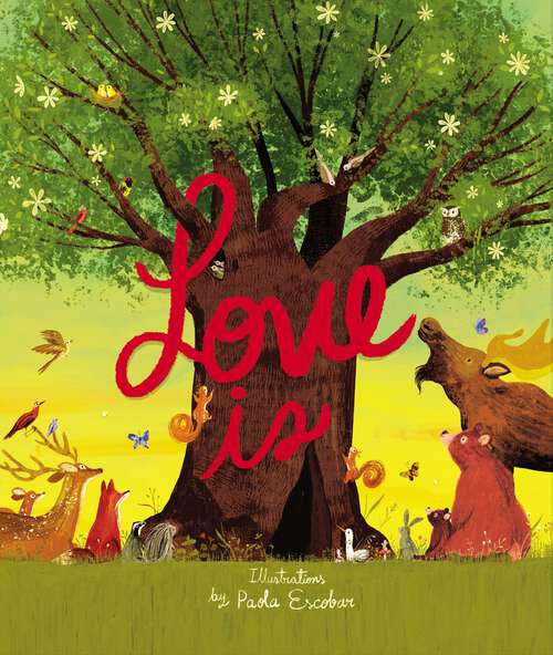 Book cover of Love Is: An Illustrated Exploration of God’s Greatest Gift (Based on 1 Corinthians 13:4-8)