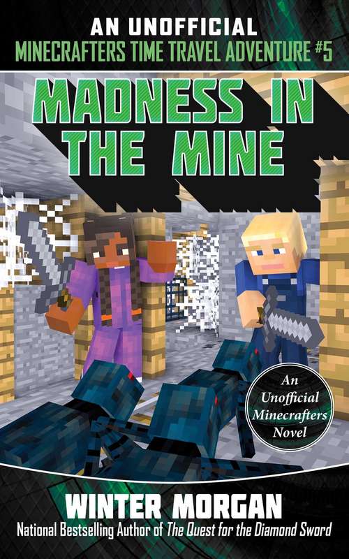 Book cover of Madness in the Mine: An Unofficial Minecrafters Time Travel Adventure, Book 5 (Unofficial Minecrafters Time Travel Adve)