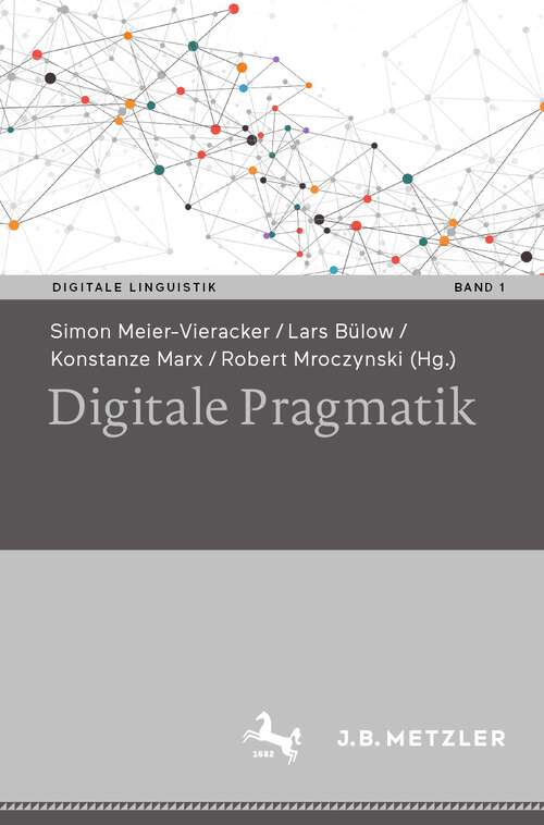 Book cover of Digitale Pragmatik (1. Aufl. 2023) (Digitale Linguistik #1)