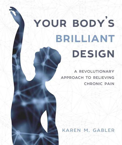Book cover of Your Body's Brilliant Design: A Revolutionary Approach to Relieving Chronic Pain