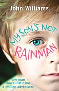 My Son’s Not Rainman