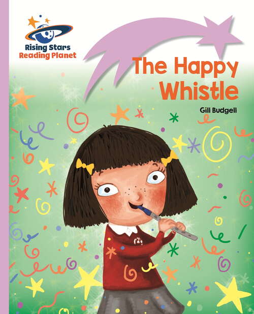 Book cover of Reading Planet - The Happy Whistle - Lilac: Lift-off
