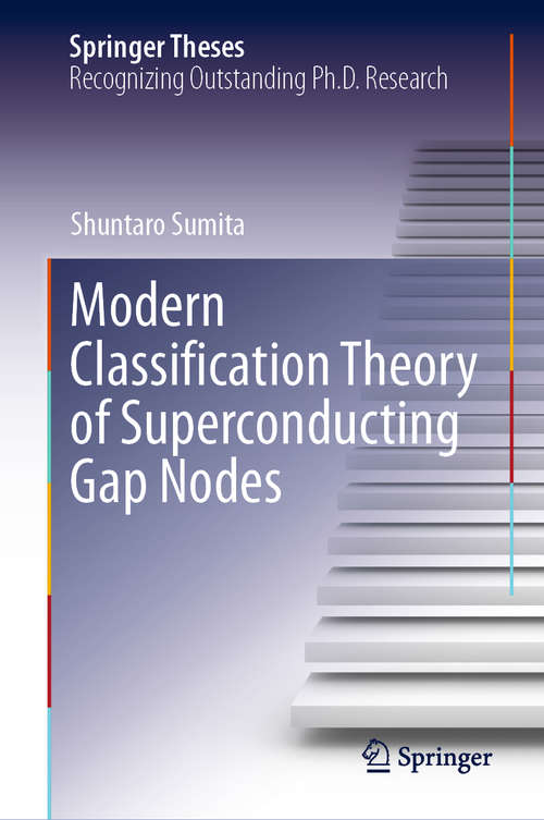 Book cover of Modern Classification Theory of Superconducting Gap Nodes (1st ed. 2021) (Springer Theses)