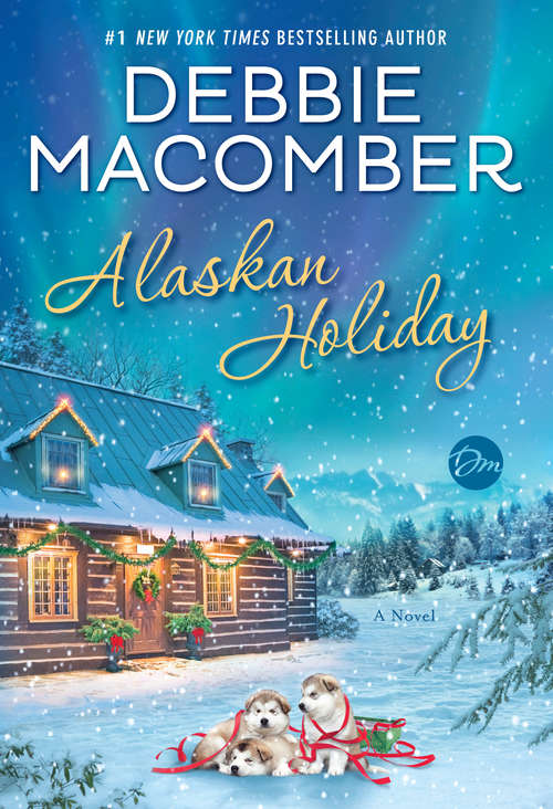 Book cover of Alaskan Holiday: A Novel