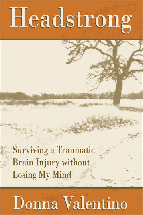 Book cover of Headstrong: Surviving a Traumatic Brain Injury without Losing My Mind (Headstrong Ser.)