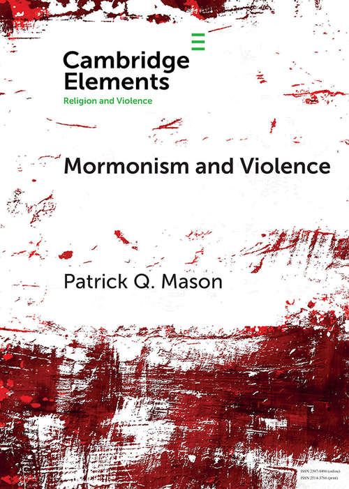 Book cover of Mormonism and Violence: The Battles of Zion (Elements in Religion and Violence)