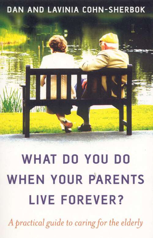 Book cover of What Do You Do When Your Parents Live Forever?: A Practical Guide to Caring for the Elderly