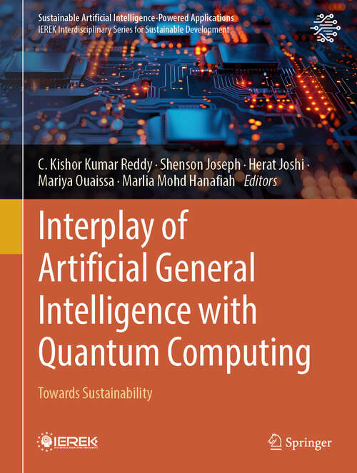 Book cover of Interplay of Artificial General Intelligence with Quantum Computing: Towards Sustainability (Sustainable Artificial Intelligence-Powered Applications)