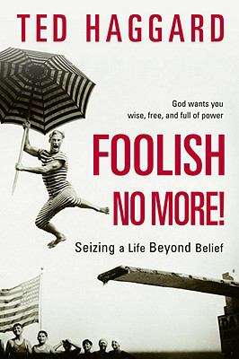Book cover of Foolish No More!: Seizing A Life Beyond Belief
