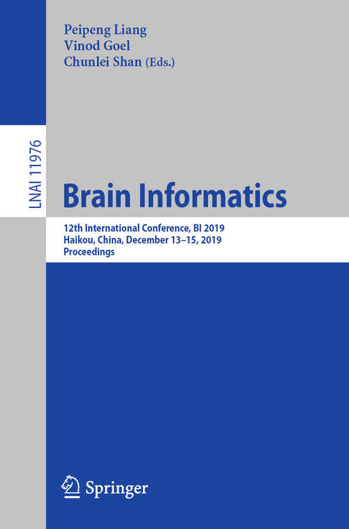 Brain Informatics: 12th International Conference, BI 2019, Haikou, China, December 13–15, 2019, Proceedings (Lecture Notes in Computer Science #11976)