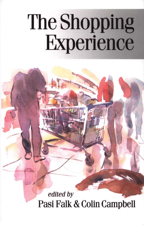 The Shopping Experience (Published in association with Theory, Culture & Society #52)