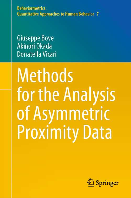 Book cover of Methods for the Analysis of Asymmetric Proximity Data (1st ed. 2021) (Behaviormetrics: Quantitative Approaches to Human Behavior #7)