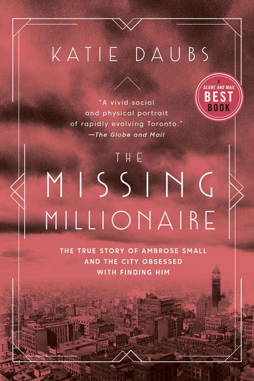 Book cover of The Missing Millionaire: The True Story of Ambrose Small and the City Obsessed With Finding Him