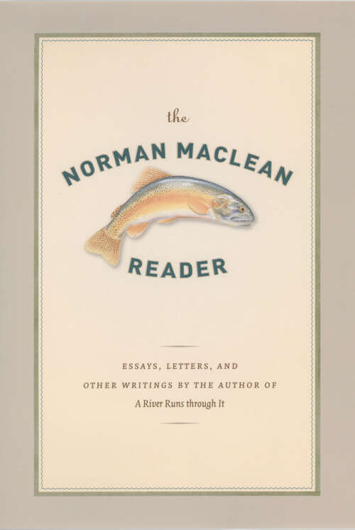 Book cover of The Norman Maclean Reader: Essays, Letters, and Other Writings by the Author of A River Runs through It