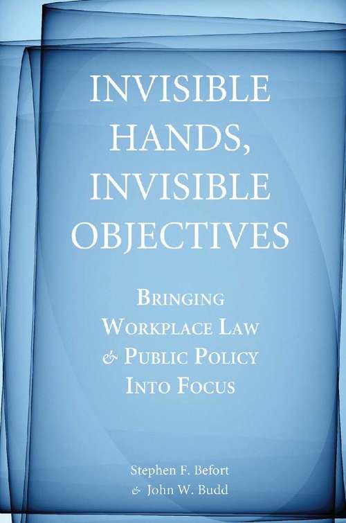 Invisible Hands, Invisible Objectives: Bringing Workplace Law and Public Policy into Focus