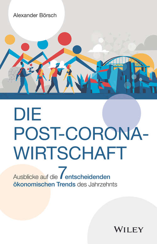 Book cover of Die Post-Corona-Wirtschaft: Ausblicke auf die 7 entscheidenden ökonomischen Trends des Jahrzehnts