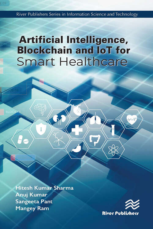 Artificial Intelligence, Blockchain and IoT for Smart Healthcare