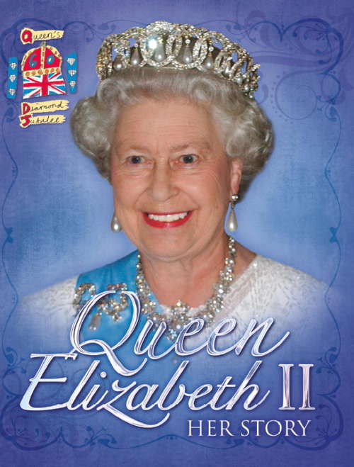 Queen Elizabeth II: Her Story Diamond Jubilee (Wayland One Shots Ser. #5)
