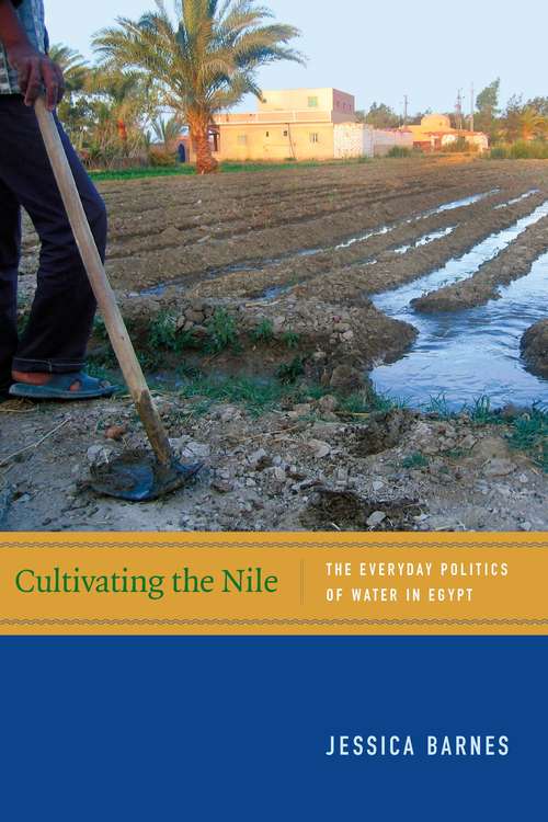 Book cover of Cultivating the Nile: The Everyday Politics of Water in Egypt
