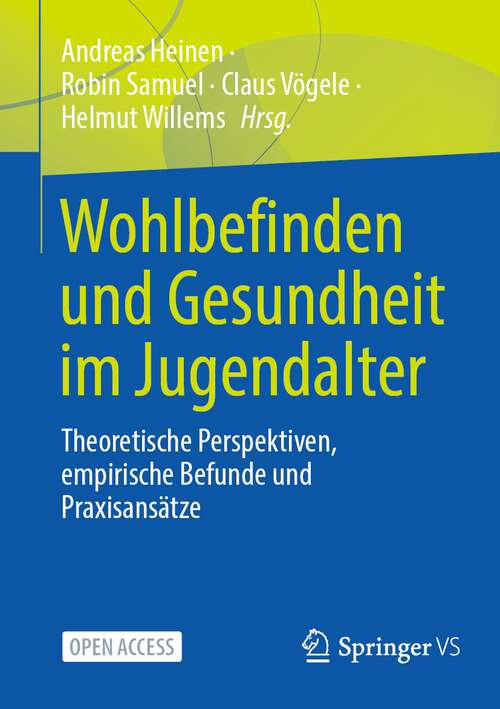 Book cover of Wohlbefinden und Gesundheit im Jugendalter: Theoretische Perspektiven, empirische Befunde und Praxisansätze (1. Aufl. 2022)