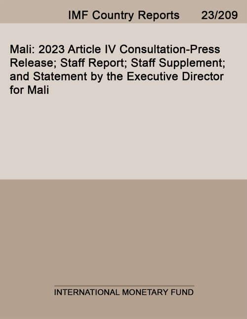 Book cover of Mali: 2023 Article IV Consultation-Press Release; Staff Report; Staff Supplement; and Statement by the Executive Director for Mali