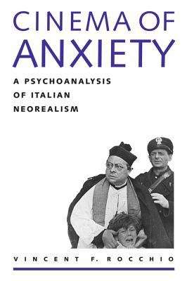 Book cover of Cinema of Anxiety: A Psychoanalysis of Italian Neorealism