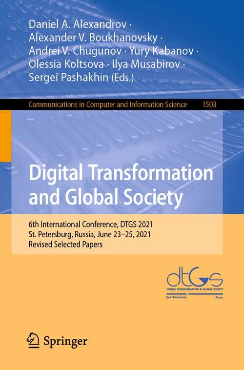 Digital Transformation and Global Society: 6th International Conference, DTGS 2021, St. Petersburg, Russia, June 23–25, 2021, Revised Selected Papers (Communications in Computer and Information Science #1503)
