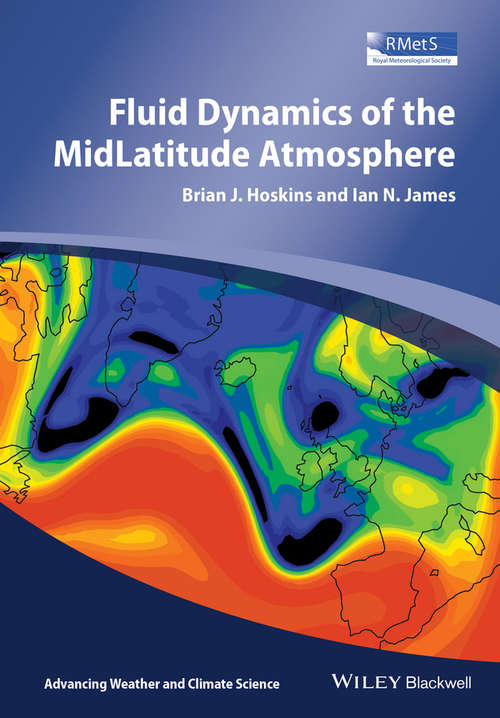 Fluid Dynamics of the Mid-Latitude Atmosphere (Advancing Weather and Climate Science)