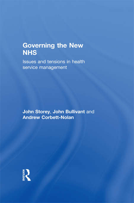 Governing the New NHS: Issues and Tensions in Health Service Management