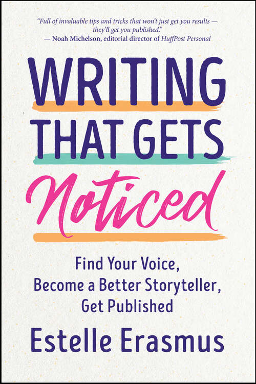 Book cover of Writing That Gets Noticed: Find Your Voice, Become a Better Storyteller, Get Published