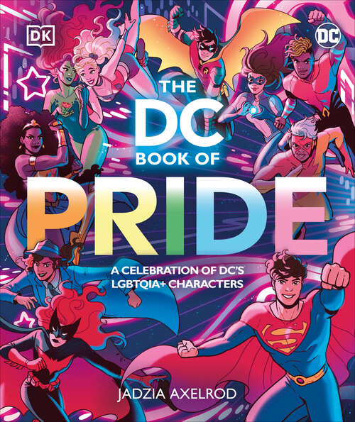 Book cover of The DC Book of Pride: A Celebration of DC's LGBTQIA+ Characters