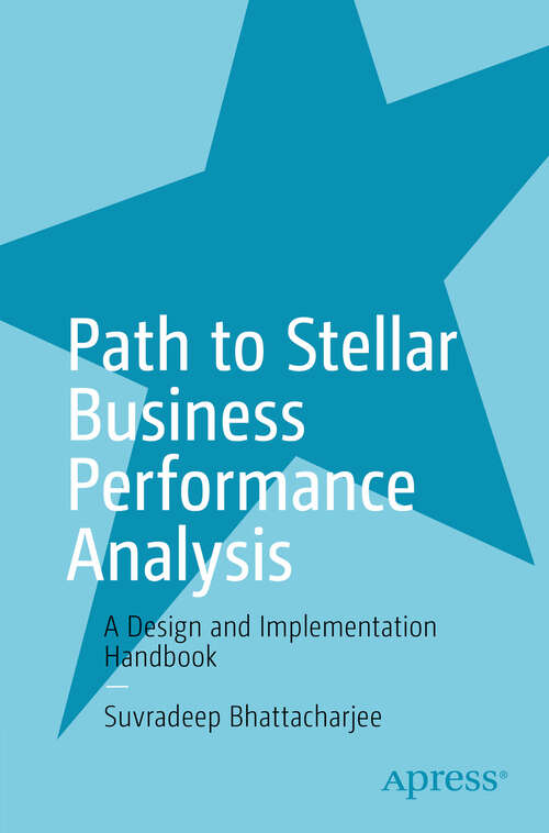 Book cover of Path to Stellar Business Performance Analysis: A Design and Implementation Handbook (First Edition)