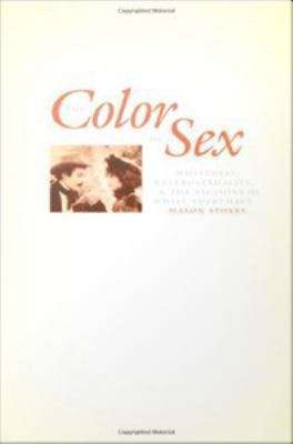 Book cover of The Color of Sex: Whiteness, Heterosexuality, and the Fictions of White Supremacy